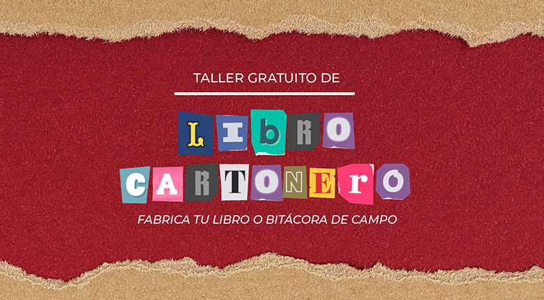 Taller gratuito de Libro Cartonero: Fabrica tu Libro o Bitácora de Campo (04.05.2022)